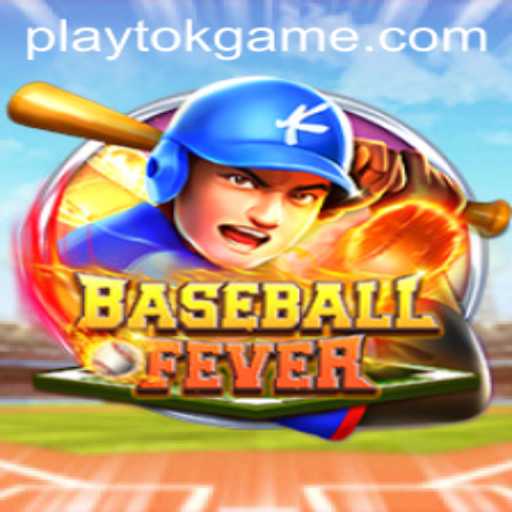 Experience the Thrill of BaseballFever with PlayTok