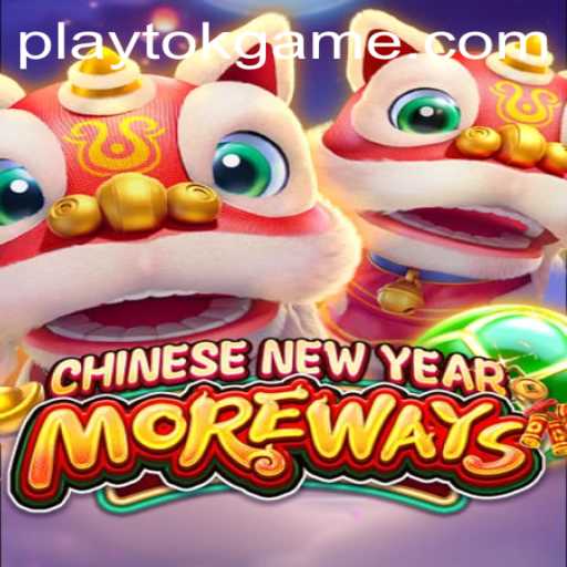Exploring the Excitement of CHINESENEWYEARMOREWAYS on PlayTok